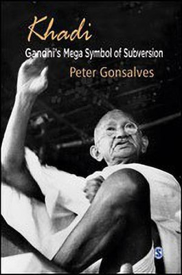 Khadi: Gandhi's Mega Symbol of Subversion(English, Hardcover, Gonsalves Peter)