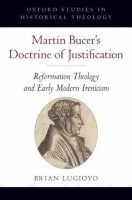 Martin Bucer's Doctrine of Justification(English, Hardcover, Lugioyo Brian)