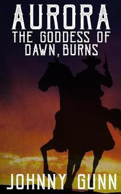 Aurora, The Goddess of Dawn, Burns(English, Paperback, Gunn Johnny)