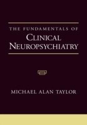 The Fundamentals of Clinical Neuropsychiatry(English, Hardcover, Taylor Michael Alan)