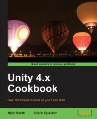 Unity 4.x Cookbook(English, Paperback, Smith Matt)