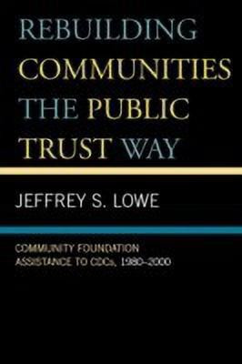 Rebuilding Communities the Public Trust Way(English, Paperback, Lowe Jeffrey S.)