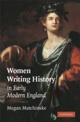 Women Writing History in Early Modern England(English, Hardcover, Matchinske Megan)