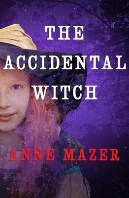 The Accidental Witch(English, Electronic book text, Mazer Anne)