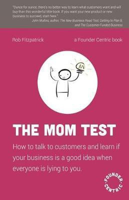 The Mom Test(English, Paperback, Fitzpatrick Rob)