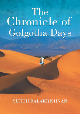 The Chronicle of Golgotha Days(English, Undefined, Balakrishnan Sujith)