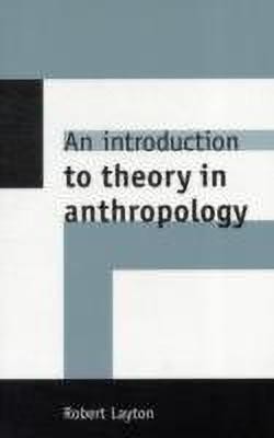 An Introduction to Theory in Anthropology(English, Paperback, Layton Robert)