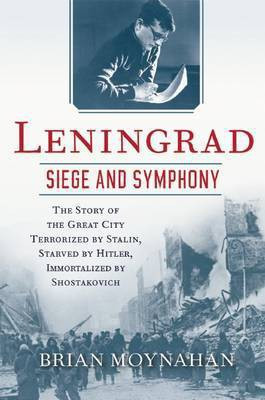 Leningrad: Siege and Symphony(English, Electronic book text, Moynahan Brian)