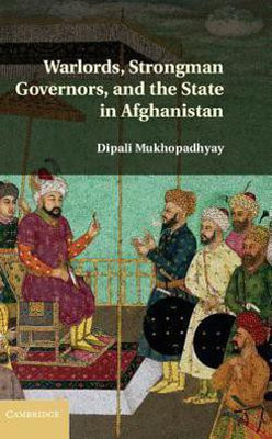 Warlords, Strongman Governors, and the State in Afghanistan(English, Hardcover, Mukhopadhyay Dipali)