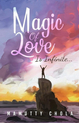 Magic of Love is Infinite(English, Paperback, Chola Mamutty)