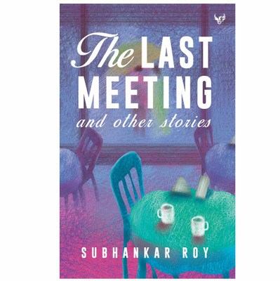 THE LAST MEETING and other stories(English, Paperback, SUBHANKAR ROY)