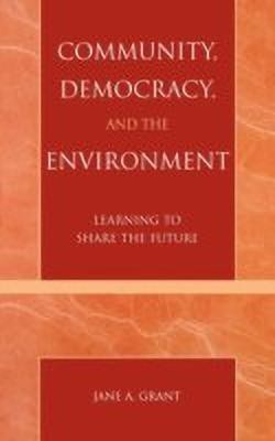 Community, Democracy, and the Environment(English, Hardcover, Grant Jane A.)