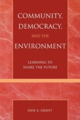 Community, Democracy, and the Environment(English, Paperback, Grant Jane A.)
