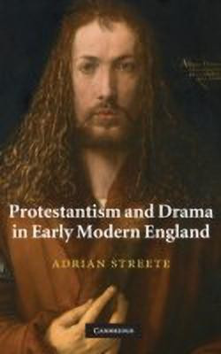 Protestantism and Drama in Early Modern England(English, Hardcover, Streete Adrian)