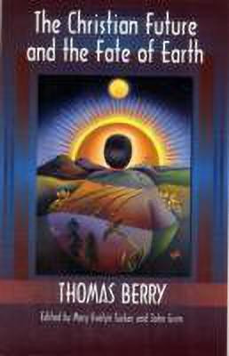 The Christian Future and the Fate of the Earth(English, Paperback, Berry Thomas)