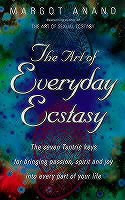 The Art of Everyday Ecstasy(English, Paperback, Anand Margo)