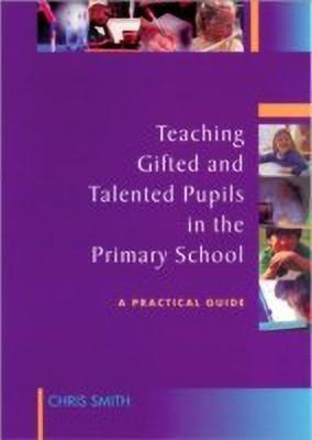Teaching Gifted and Talented Pupils in the Primary School(English, Paperback, Smith Chris)