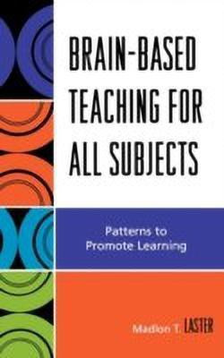 Brain-Based Teaching for All Subjects(English, Hardcover, Laster Madlon T.)
