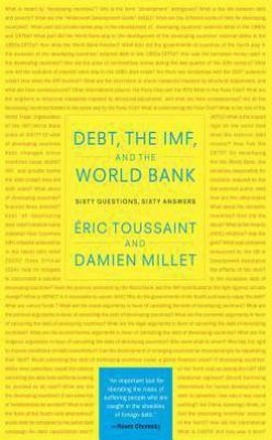 Debt, the IMF and the World Bank(English, Hardcover, Toussaint Eric)