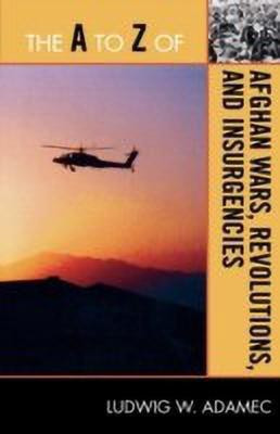 The A to Z of Afghan Wars, Revolutions and Insurgencies(English, Paperback, Adamec Ludwig W.)