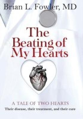 The Beating of My Hearts(English, Hardcover, Fowler MD Brian L.)