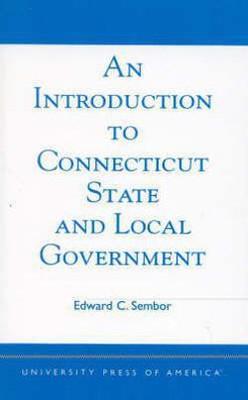 An Introduction to Connecticut State and Local Government(English, Paperback, Sembor Edward C.)