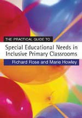 The Practical Guide to Special Educational Needs in Inclusive Primary Classrooms(English, Hardcover, Rose Richard)