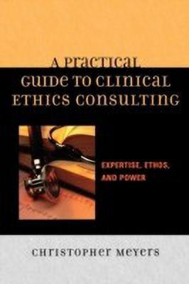 A Practical Guide to Clinical Ethics Consulting(English, Paperback, Meyers Christopher)