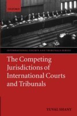 The Competing Jurisdictions of International Courts and Tribunals(English, Paperback, Shany Yuval)