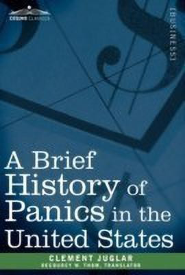A Brief History of Panics in the United States(English, Hardcover, Juglar Clement)