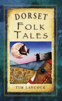 Dorset Folk Tales(English, Paperback, Laycock Tim)