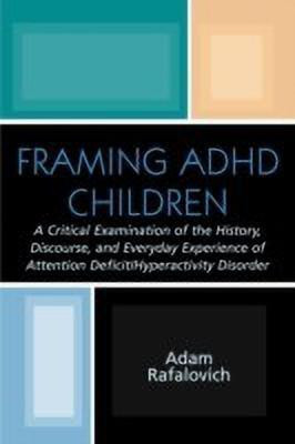 Framing ADHD Children(English, Paperback, Rafalovich Adam)
