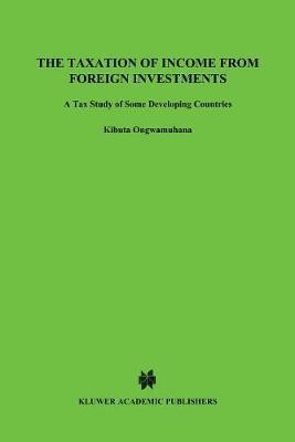 The Taxation of Income from Foreign Investments:A Tax Study of Developing Countries(English, Paperback, Ongwamuhana Kibuta)