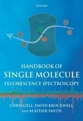 Handbook of Single Molecule Fluorescence Spectroscopy(English, Hardcover, Gell Chris)