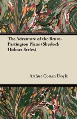 The Adventure of the Bruce-Partington Plans (Sherlock Holmes Series)(English, Paperback, Doyle Arthur Conan Sir)