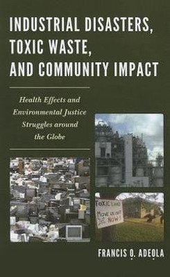 Industrial Disasters, Toxic Waste, and Community Impact(English, Hardcover, Adeola Francis O.)