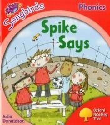 Oxford Reading Tree Songbirds Phonics: Level 4: Spike Says(English, Paperback, Donaldson Julia)