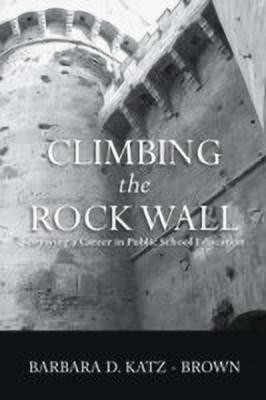 Climbing the Rock Wall(English, Paperback, Katz-Brown Barbara)