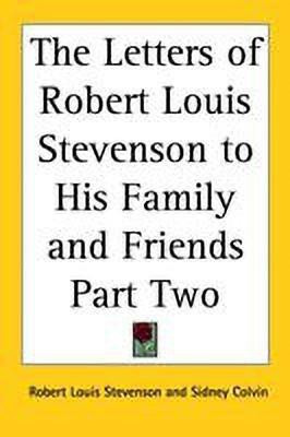 The Letters of Robert Louis Stevenson to His Family and Friends Part Two(English, Paperback, Stevenson Robert Louis)