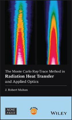 The Monte Carlo Ray-Trace Method in Radiation Heat Transfer and Applied Optics(English, Electronic book text, Mahan J. Robert)