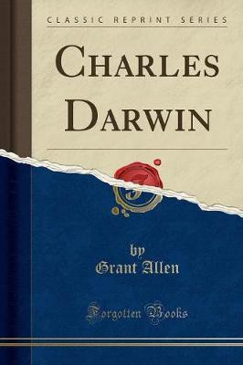 Charles Darwin (Classic Reprint)(English, Paperback, Allen Grant)