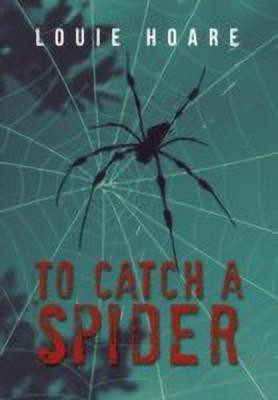 To Catch a Spider(English, Hardcover, Hoare Louie)
