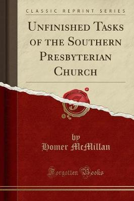 Unfinished Tasks of the Southern Presbyterian Church (Classic Reprint)(English, Paperback, McMillan Homer)