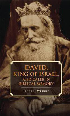 David, King of Israel, and Caleb in Biblical Memory(English, Hardcover, Wright Jacob L.)