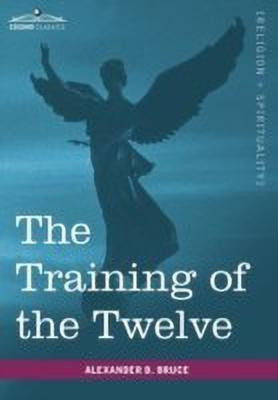 The Training of the Twelve(English, Hardcover, Bruce Alexander B)