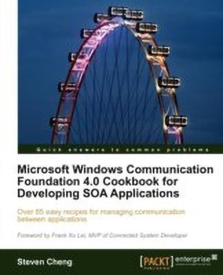 Microsoft Windows Communication Foundation 4.0 Cookbook for Developing SOA Applications(English, Electronic book text, Cheng Steven)