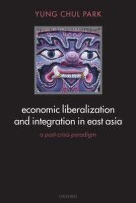 Economic Liberalization and Integration in East Asia(English, Hardcover, Park Yung Chul)