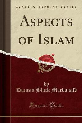 Aspects of Islam (Classic Reprint)(English, Paperback, Macdonald Duncan Black)