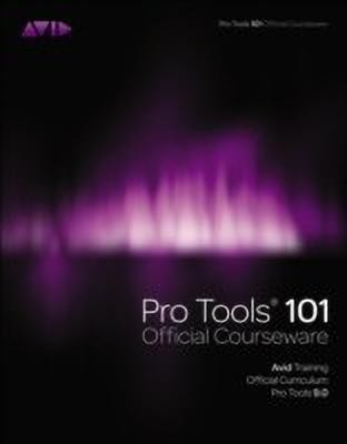 Pro Tools 101 Official Courseware, Version 9.0(English, Mixed media product, Avid, Inc.)