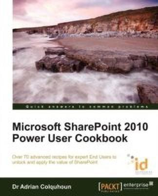 Microsoft SharePoint 2010 Power User Cookbook: SharePoint Applied(English, Electronic book text, Colquhoun Adrian)